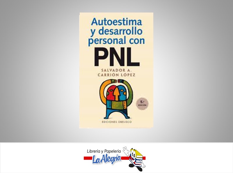 AUTOESTIMA Y DESARROLLO PERSONAL CON PN  TEMATICA EDUCACION AUTOR CARRION LOPEZ, SALVADOR A EDITORIAL OBELISCO