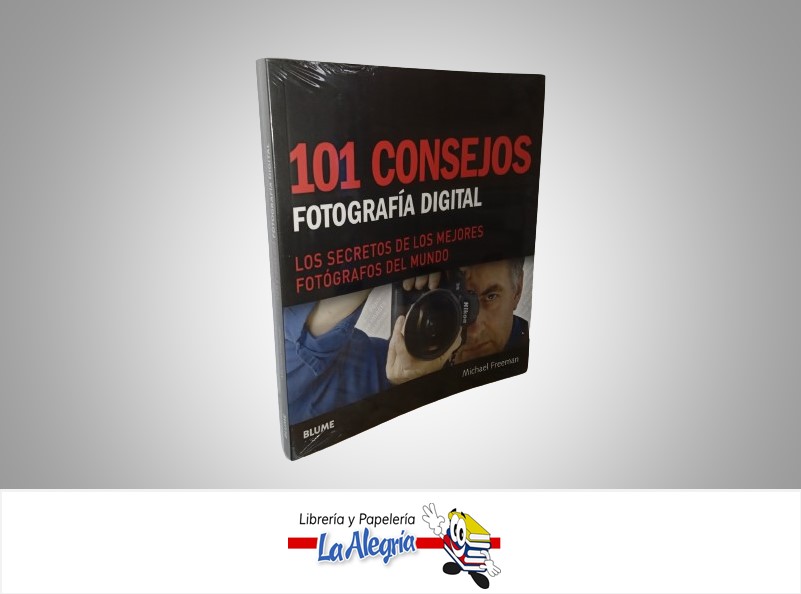 101 CONSEJOS FOTOGRAFIA DIGITAL TEMATICA FOTOGRAFIA AUTOR MICHAEL FREEMAN EDITORIAL BLUME