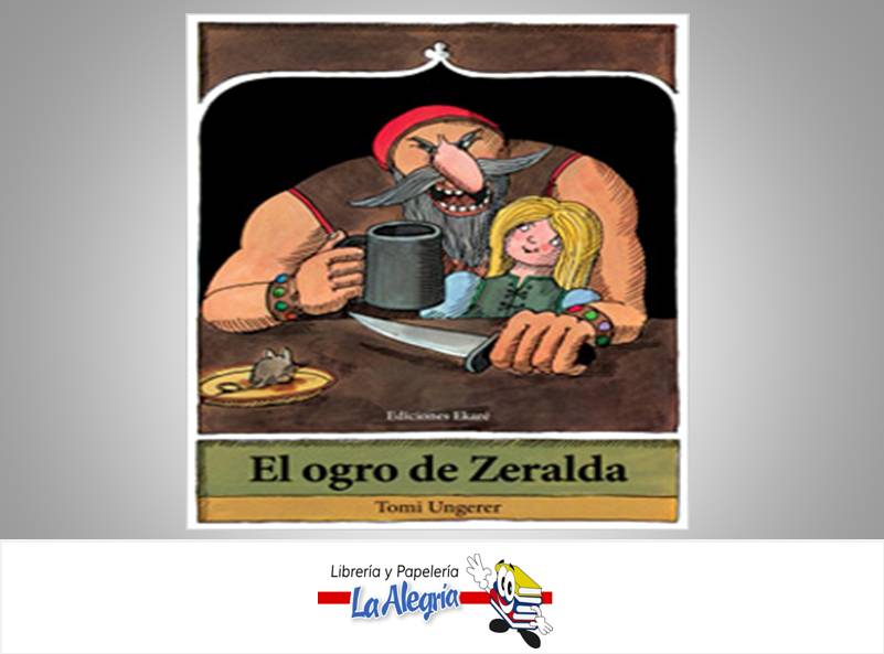 EL OGRO DE ZERALDA  TEMATICA CUENTO INFANTIL AUTOR TOMI UNGERER  