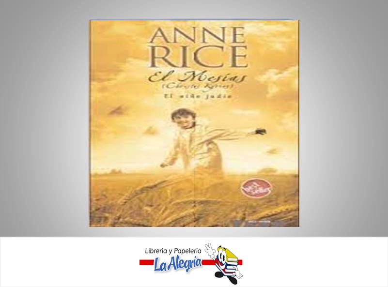 EL MESIAS EL NIÑO JUDIO NOVELA HISTORICA AUTOR ANNE RICE EDITORIAL ZETA