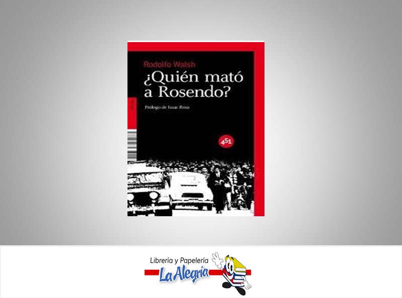 QUIEN MATO A ROSENDO TEMATICA BIOGRAFIAS AUTOR RODOLFO WALSH EDITORIAL 451 EDICIONES