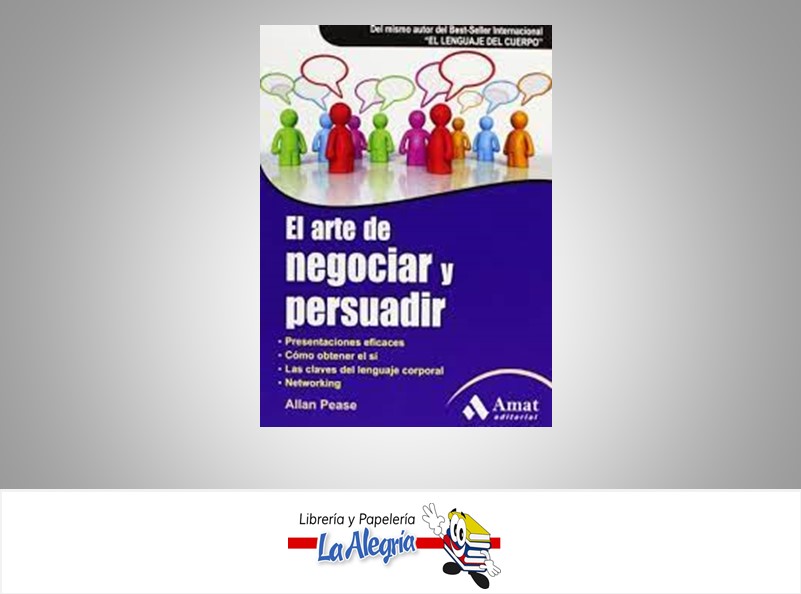 EL ARTE DE NEGOCIAR Y PERSUADIR  TEMATICA NEGOCIOS Y GERENCIA AUTOR ALLAN PEASE EDITORIAL AMAT