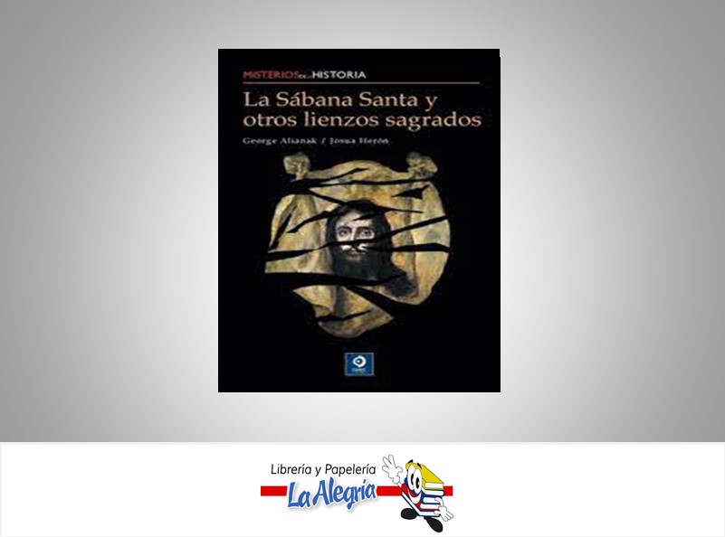 SABANA SANTA Y OTROS LIENZOS SAGRADOS  TEMATICA HISTORIA AUTOR GEORGE ALIANAK/JOSUA HERO EDITORIAL EDIMAT