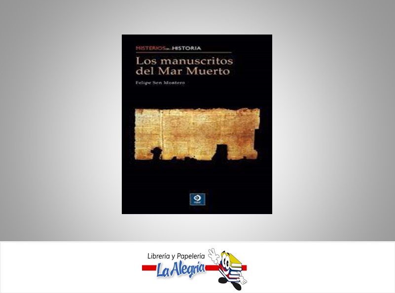 MANUSCRITO DEL MAR MUERTO MISTERIOS DE LA HISTORIA  TEMATICA HISTORIA AUTOR FELIPE SEN MONTERO MARCA EDIMAT