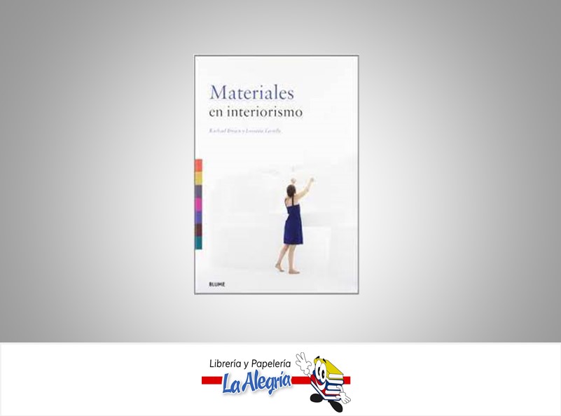 MATERIALES EN INTERIORISMO TEMATICA DISEÑO AUTOR LORRAINE FARRELLY/ RACHAE MARCA BLUME