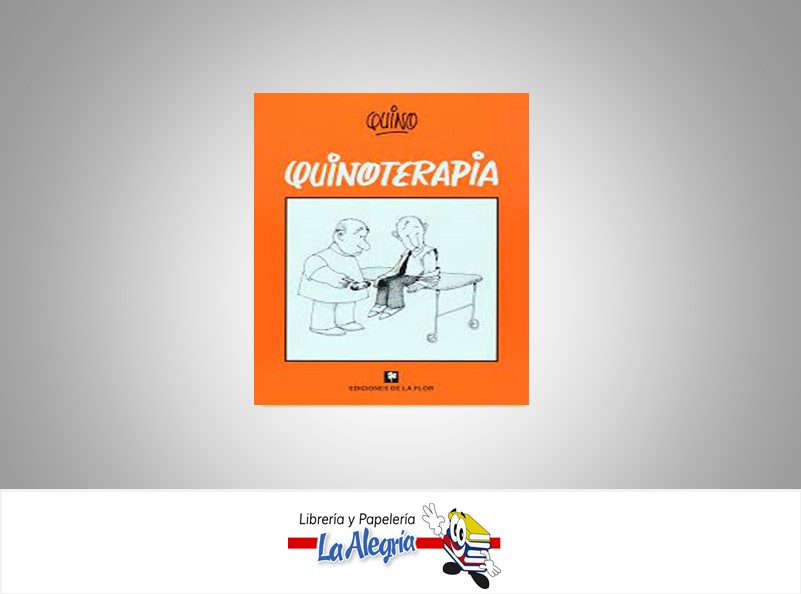 QUINOTERAPIA TEMATICA CUENTOS AUTOR QUINO EDITORIAL EDICIONES LA FLOR