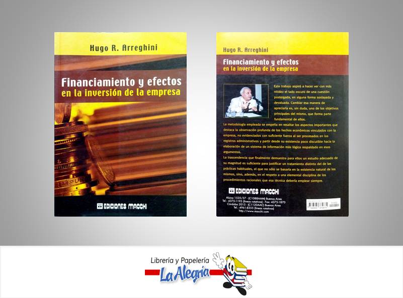 FINANCIAMIENTO Y EFECTOS EN LA INVERSION  TEMATICA FINANZAS AUTOR ARREGHINI HUGO EDITORIAL EDICIONES MACCHI