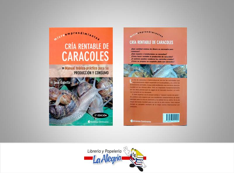 CRIA RENTABLE DE CARACOLES  TEMATICA INVESTIGACION AUTOR GABETTAJOSE EDITORIAL EDICIONES CONTINENTE