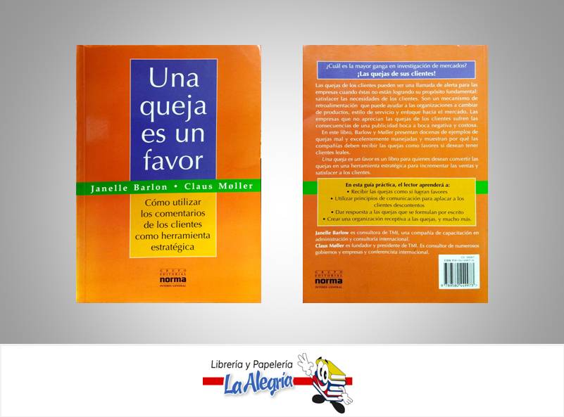 UNA QUEJA ES UN FAVOR  TEMATICA NEGOCIOS Y GERENCIA AUTOR JANELLE BARLON Y CLAUS MOLLER EDITORIAL NORMA