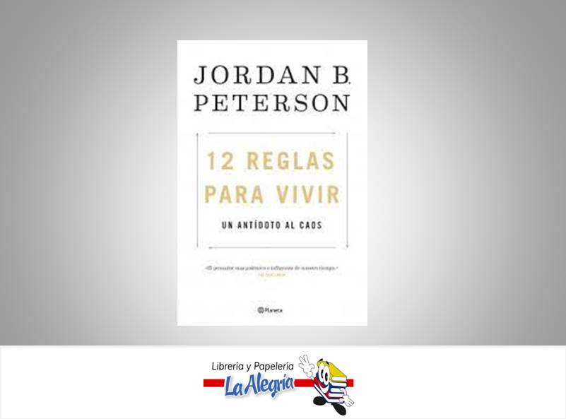 12 REGLAS PARA VIVIR MEJOR  TEMATICA AUTO AYUDA AUTOR JORDAN B. PETERSON EDITORIAL PLANETA