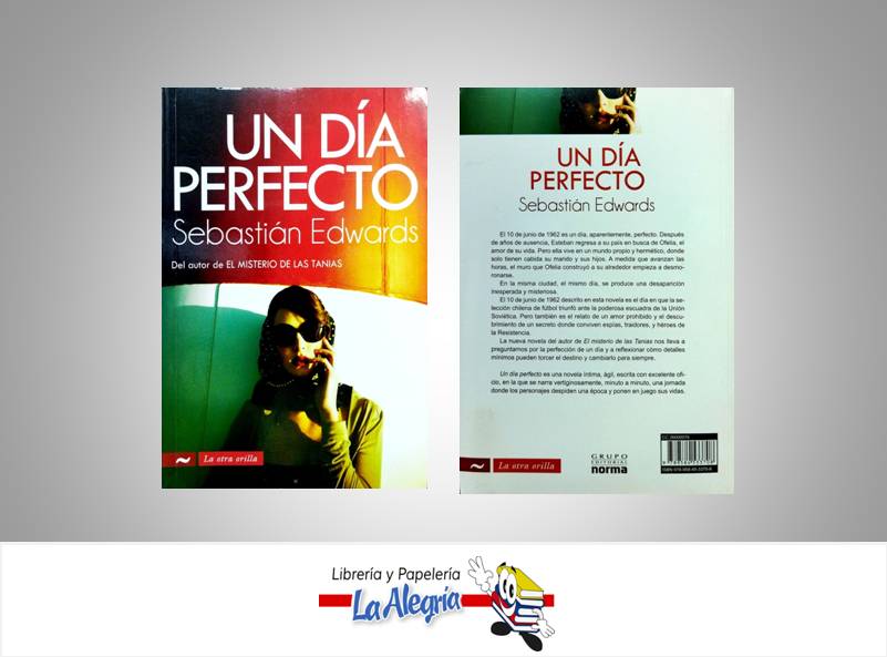 UN DIA PERFECTO  TEMATICA NOVELA FICCION AUTOR EDWARDS, SEBASTIAN EDITORIAL NORMA