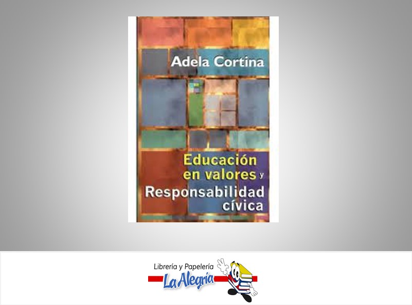 EDUCACION EN VALORES Y RESO CIVICA  TEMATICA EDUCACION AUTOR ADELA CORTINA EDITORIAL EL BUHO