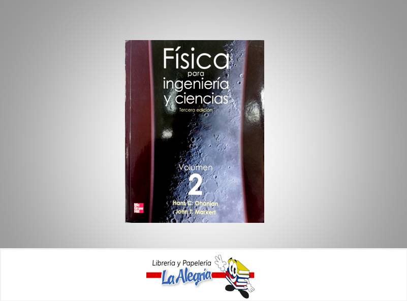 FISICA PARA INGENIERIA Y CIENCIAS 2  TEMATICA FISICA AUTOR OHANIAN HANS EDITORIAL MCGRAW HILL