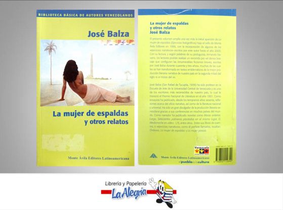 LA MUJER DE ESPALDAS Y OTROS RELATOS  TEMATICA ENSAYO AUTOR JOSE BALZA EDITORIAL MONTE AVILA