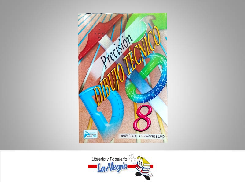 PRECISION DIBUJO TECNICO 8  TEMATICA EDUCACION AUTOR FERNANDEZ MARIA GRACIELA EDITORIAL M.E.GALLEGOS/MJ. PEREZ