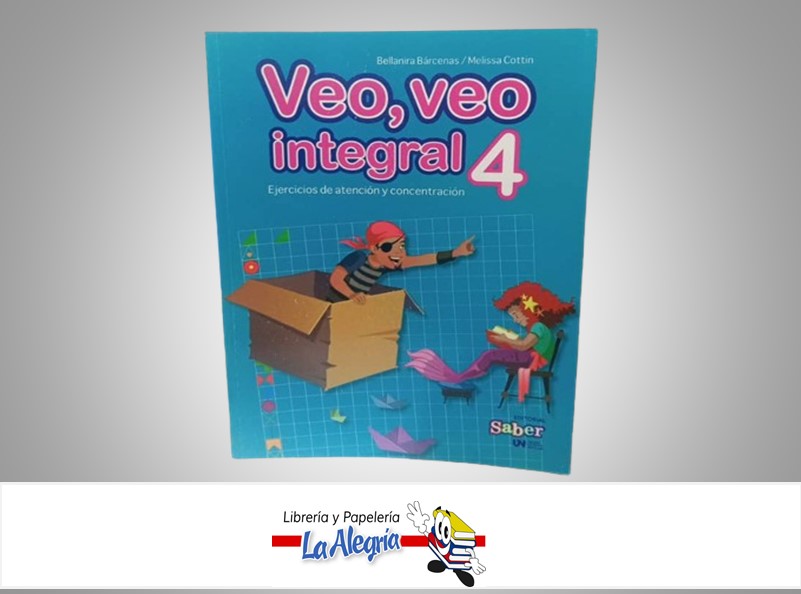 VEO VEO INTEGRAL 4 TEMATICA ESCOLAR AUTOR  BELLANIRA BARCENAS/MELISSA COTTIN MARCA EDITORIAL SABER EDITORIAL SABER