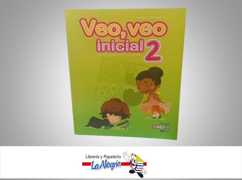 VEO VEO INICIAL 2 TEMATICA ESCOLAR AUTOR BELLANIRA J. BARCENAS V. MARCA EDITORIAL SABER EDITORIAL SABER