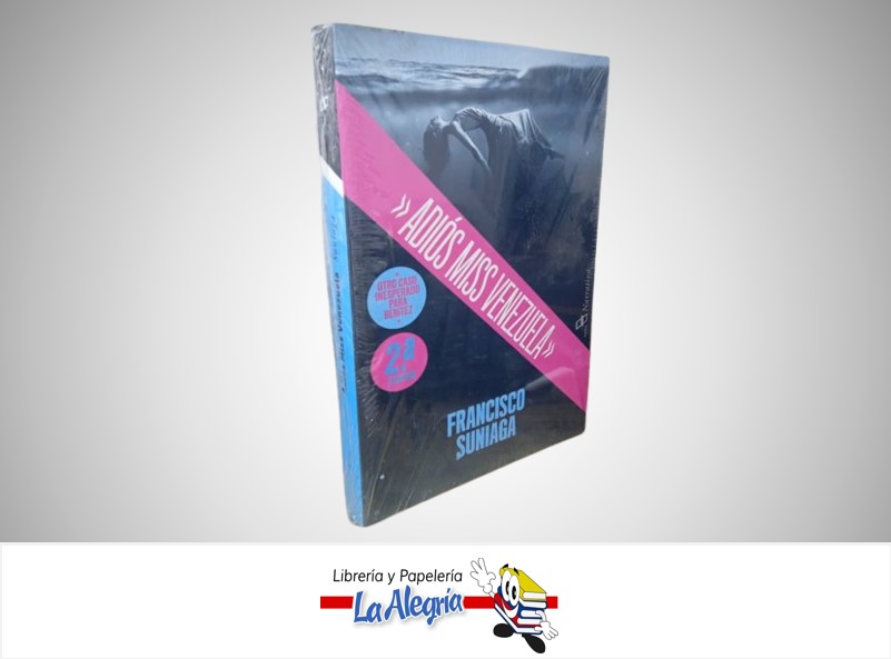 ADIOS MISS VENEZUELA TEMATICA NOVELA SUSPENSO AUTOR SUNIAGA, FRANCISCO EDITORIAL DAHBAR NARRATIVA