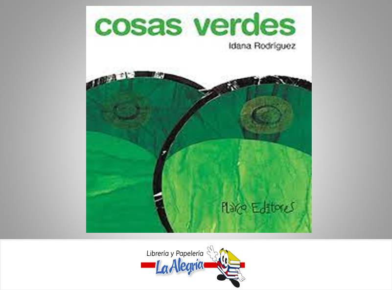 COSAS VERDES TEMATICA CUENTO INFANTILES AUTOR RODRIGUEZ, IDANA EDITORIAL PLAYCO EDITORES