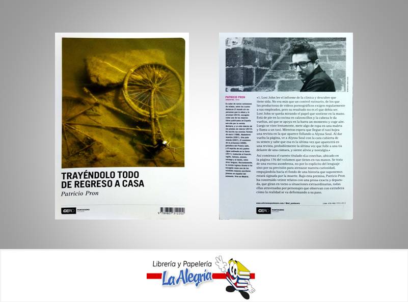 TRAYENDOLO TODO DE REGRESO A CASA  TEMATICA CUENTOS AUTOR PRON, PATRICIO EDITORIAL EDITORIAL PUNTO CERO