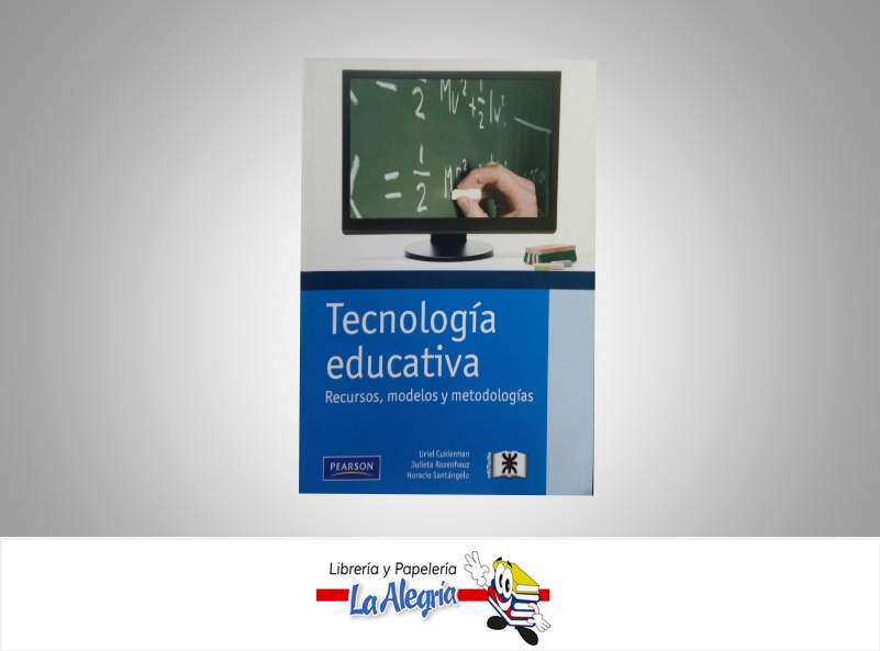 TECNOLOGIA EDUCATIVA RECURSOS MODELOS Y  TEMATICA EDUCACION AUTOR CUKIERMAN URIEL EDITORIAL PEARSON