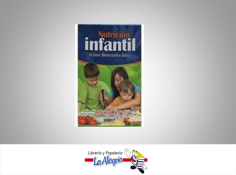 NUTRICION INFANTIL COMO ALIMENTARLOS BIE  TEMATICA SALUD AUTOR MIRBET EDICIONES  