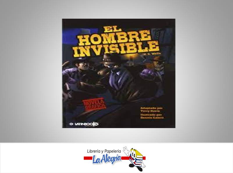 EL HOMBRE INVISIBLE TEMATICA NOVELA GRAFICA AUTOR H.G. WELLS EDITORIAL LATINBOOKS