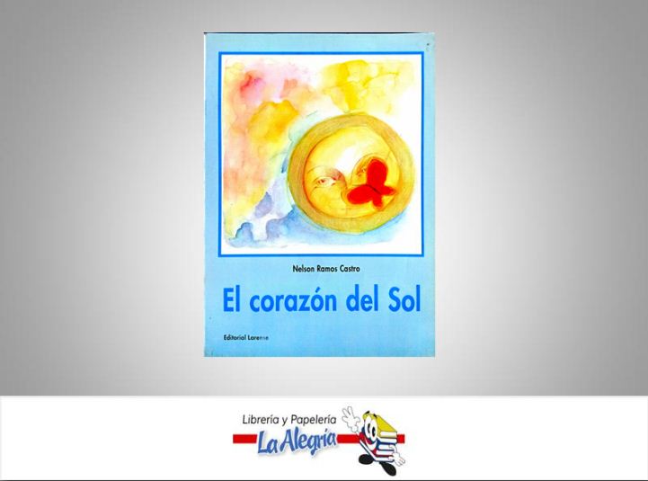EL CORAZON DEL SOL  TEMATICA CUENTOS AUTOR RAMOS CASTRO NELSON EDITORIAL LARENSE