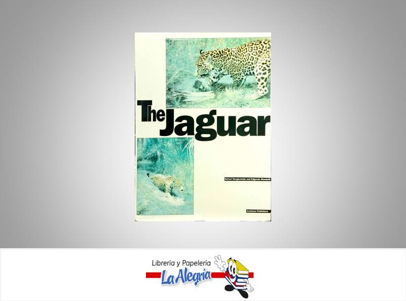 THE JAGUAR  TEMATICA ATLAS AUTOR RAFAEL HOOGESTEINJN EDITORIAL ARMITANO