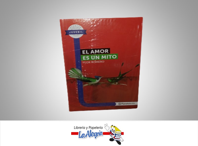 EL AMOR ES UN MITO TEMATICA NOVELA JUVENIL AUTOR FLOR ROMERO MARCA PLANETA