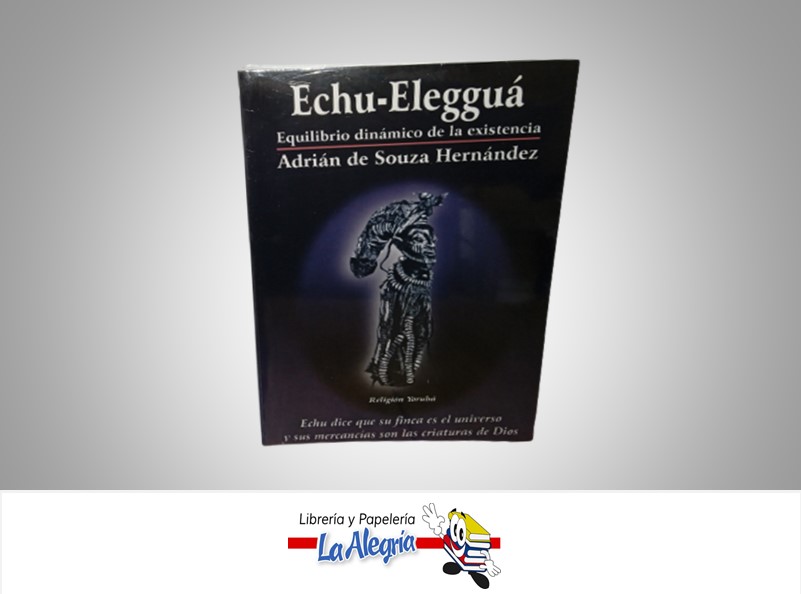 ECHU ELEGGUA EQUILIBRIO DINAMICO DE LA EXISTENCIA TEMATICA RELIGION AUTOR ADRIAN DE SOUZA HERNANDEZ MARCA IFATUMO