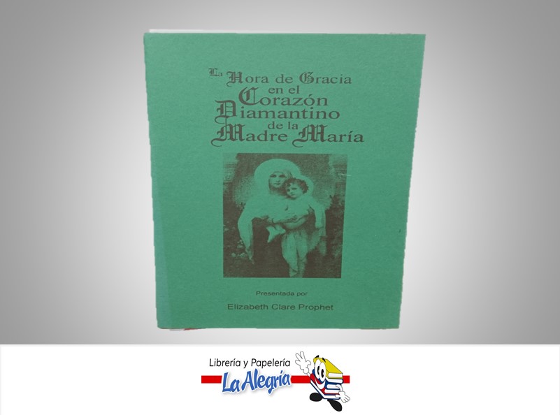 LA HORA DE GRACIA EN EL CORAZON DIAMANTINO DE LA MADRE  MARIA TEMATICA RELIGIONAUTOR ELIZABETH CLARE PROPHET MARCA S/M