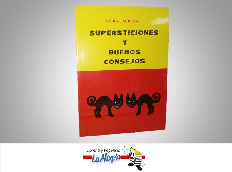 SUPERTICIONES Y BUENOS CONSEJOS TEMATICA ESOTERISMO AUTOR LYDIA CABRERA MARCA EDICIONES UNIVERSAL
