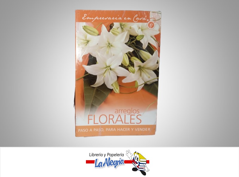 ARREGLOS FLORALES TEMATICA MANUALES AUTOR NORMA EDITORIAL NORMA