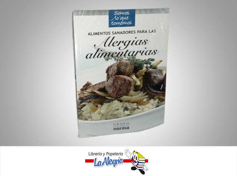 ALIMENTOS SANADORES PARA LAS ALERGIAS ALIMENTARIAS TEMATICA SALUD AUTOR NORMA EDITORIAL NORMA