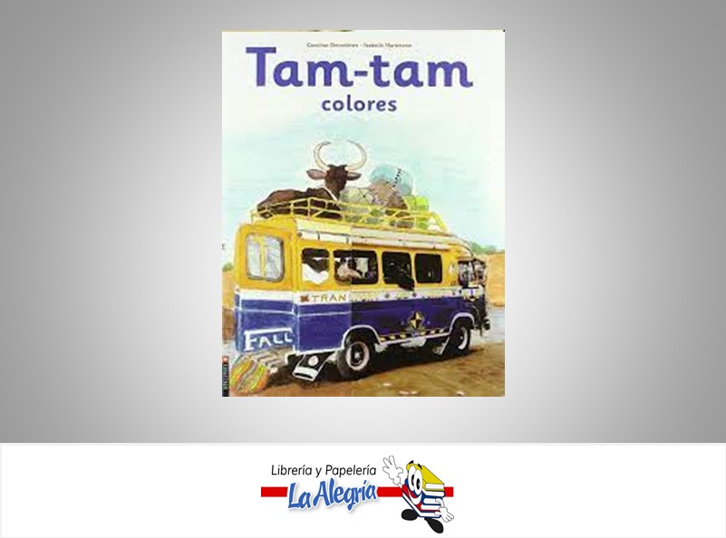 TAM-TAM COLORES TEMATICA CUENTO AUTOR CAROLINE DESNOETTES-ISABELLE HARTMANN MARCA EDELVIVES