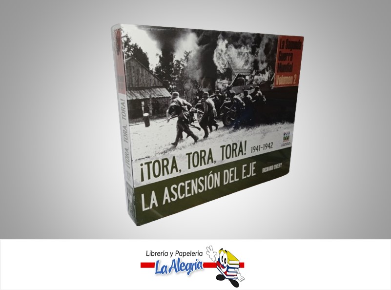 TORA TORA 1941-1942 LA ASCENSION DEL EJE TEMATICA HISTORIA AUTOR RICHARD OVERY MARCA ILUSTRADO