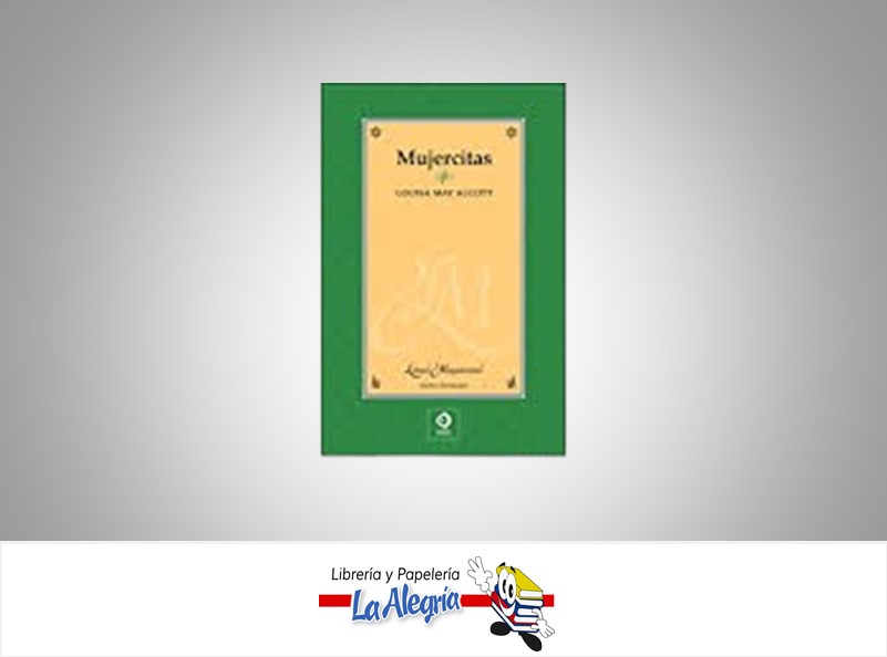 MUJERCITA LETRAS MAYUSCULAS TEMATICA NOVELA AUTOR LOUISA MAY ALCOTT MARCA EDIMAT LIBROS