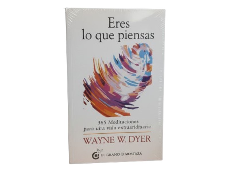 ERES LO QUE PIENSAS TEMATICA AUTOAYUDA AUTOR WAYNE W. DYER EDITORIAL OCEANO EL GRANO DE MOSTAZA