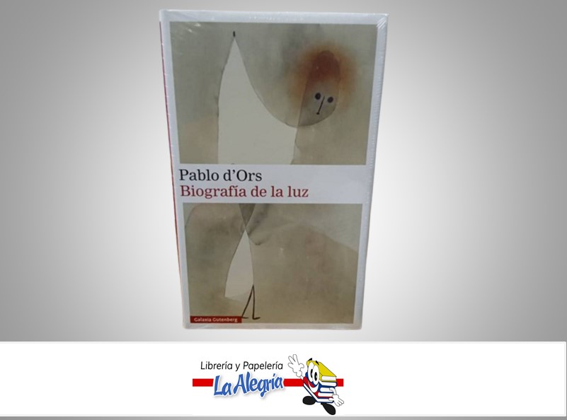 BIOGRAFIA DE LA LUZ TEMATICA ENSAYO AUTOR PABLO d’ORS MARCA GALAXIA GUTENBERG