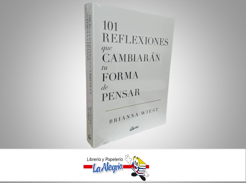 101 REFLEXIONES QUE CAMBIARAN TU FORMA DE PENSAR TEMATICA AUTOAYUDA AUTOR BRIANNA WIEST MARCA GAIA