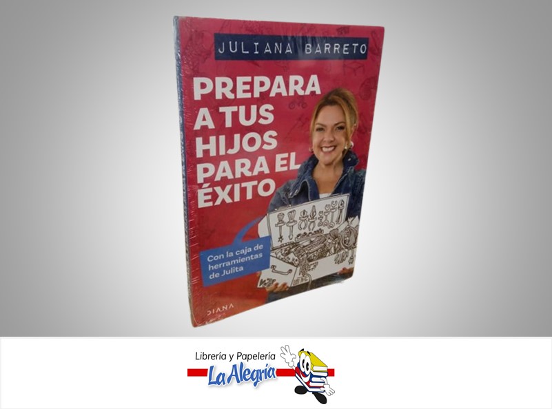PREPARA A TUS HIJOS PARA EL EXITO TEMATICA NEGOCIO Y GERENCIA AUTOR JULIANA BARRETO MARCA DIANA
