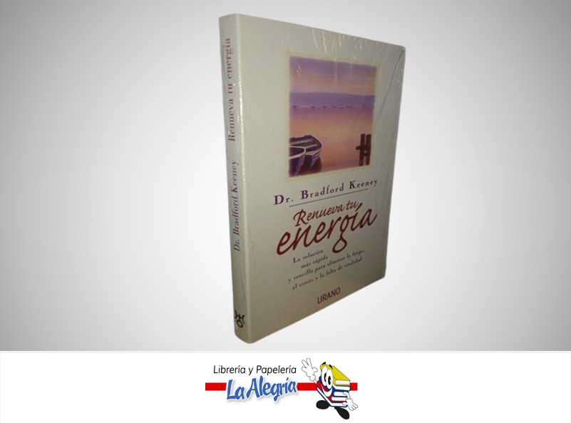 RENUEVA TU ENERGIA TEMATICA SALUD AUTOR Dr. BRADFORD KEENEY MARCA URANO