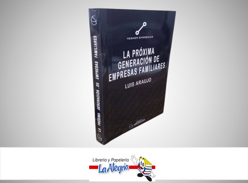 LA PROXIMA GENERACION DE EMPRESAS FAMILIARES TEMATICA NEGOCIOS Y GERENCIA AUTOR LUIS ARAUJO EDITORIAL GRUPO J3V