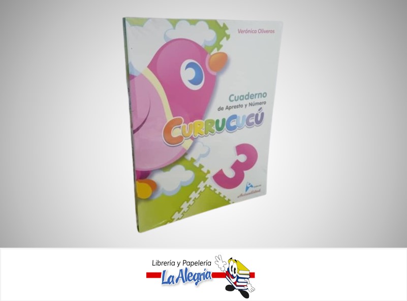 CURRUCUCU 3 CUADERNO DE APRESTO Y NUMERO TEMATICA ESCOLAR AUTOR VERONICA OLIVEROS MARCA ACTUALIDAD