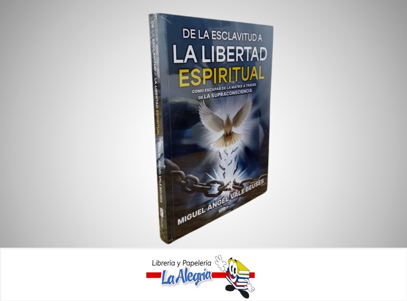 DE LA ESCLAVITUD A LA LIBERTAD ESPIRITUAL AUTOR MIGUEL ANGEL VALE BEUSES MARCA PANHOUSE