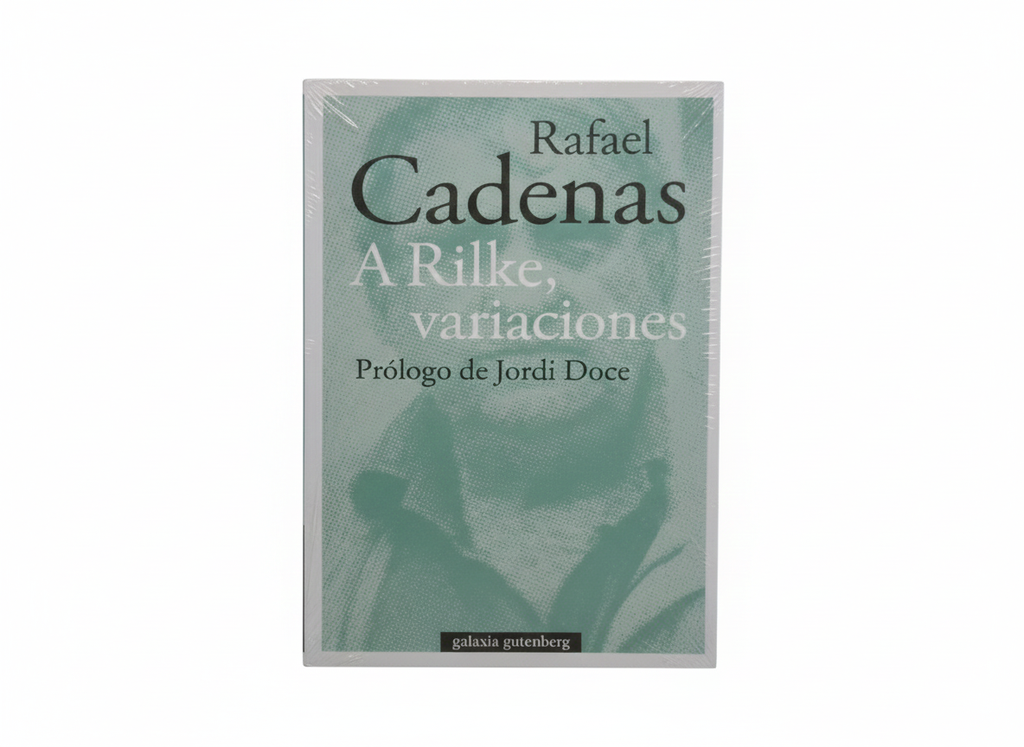 A RILKE,VARIACIONES TEMATICA POESIA AUTOR RAFAEL CADENAS MARCA GALAXIA GUTENBERG