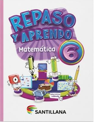 REPASO Y APRENDO MATEMÁTICA 6 TEMATICA MATEMATICAS AUTOR VILLAPAREDES LISBETH EDITORIAL SANTILLANA