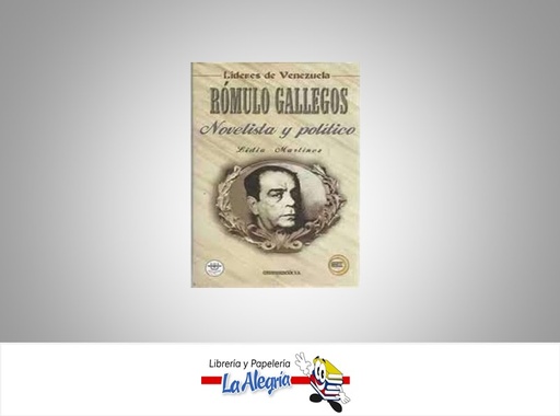 [9788484611264] ROMULO GALLEGOS NOVELISTA Y POLITICO TEMATICA BIOGRAFIA AUTOR LIDIA MARTINEZ EDITORIAL EDICOMUNICACION