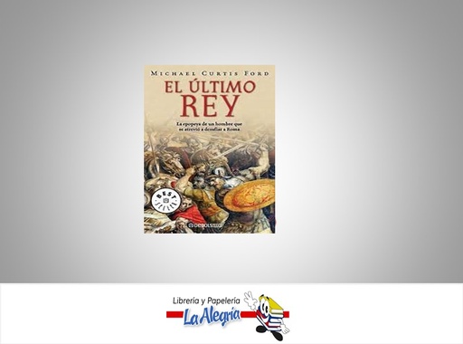 [9789586394642] EL ULTIMO REY TEMATICA NOVELAS HISTORICA AUTOR MICHAEL CURTIS FORD EDITORIAL DEBOLSILLO